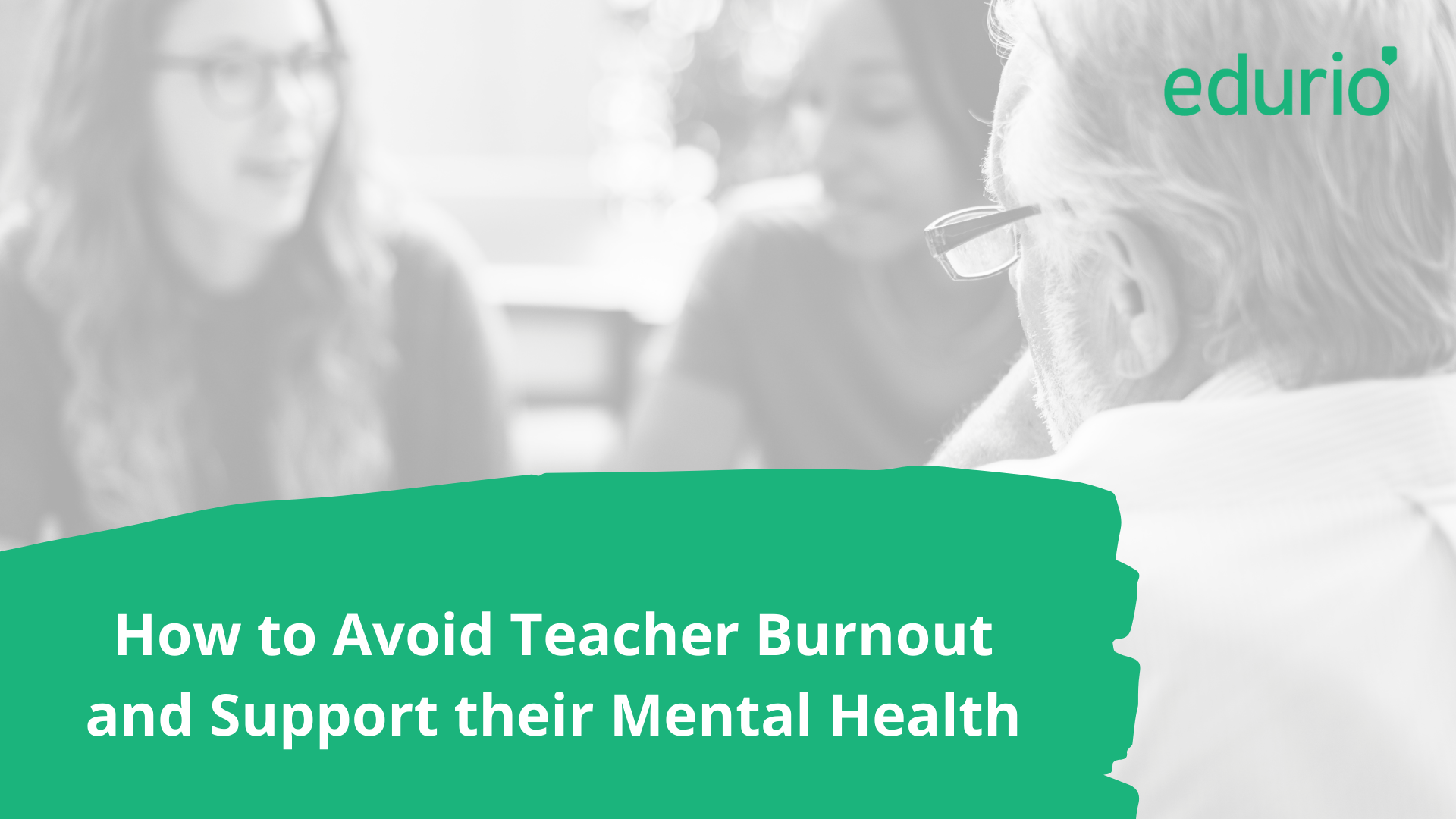 How to Avoid Teacher Burnout and Support their Mental Health