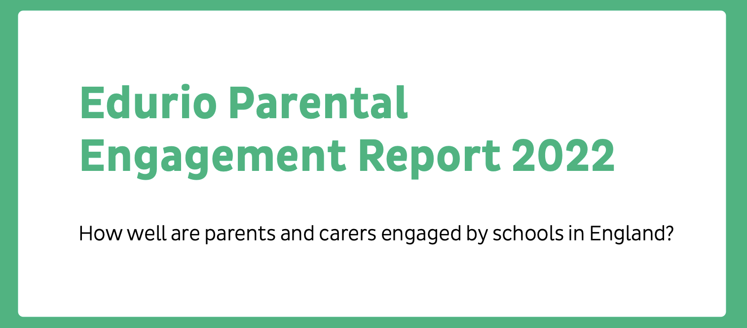 Edurio Parental Engagement Report 2022 - How well are parents and carers engaged by schools in England?