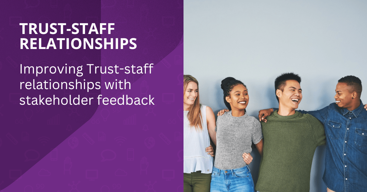 TRUST-STAFF-RELATIONSHIPS_-Improving-Trust-staff-relationships-with-stakeholder-feedback