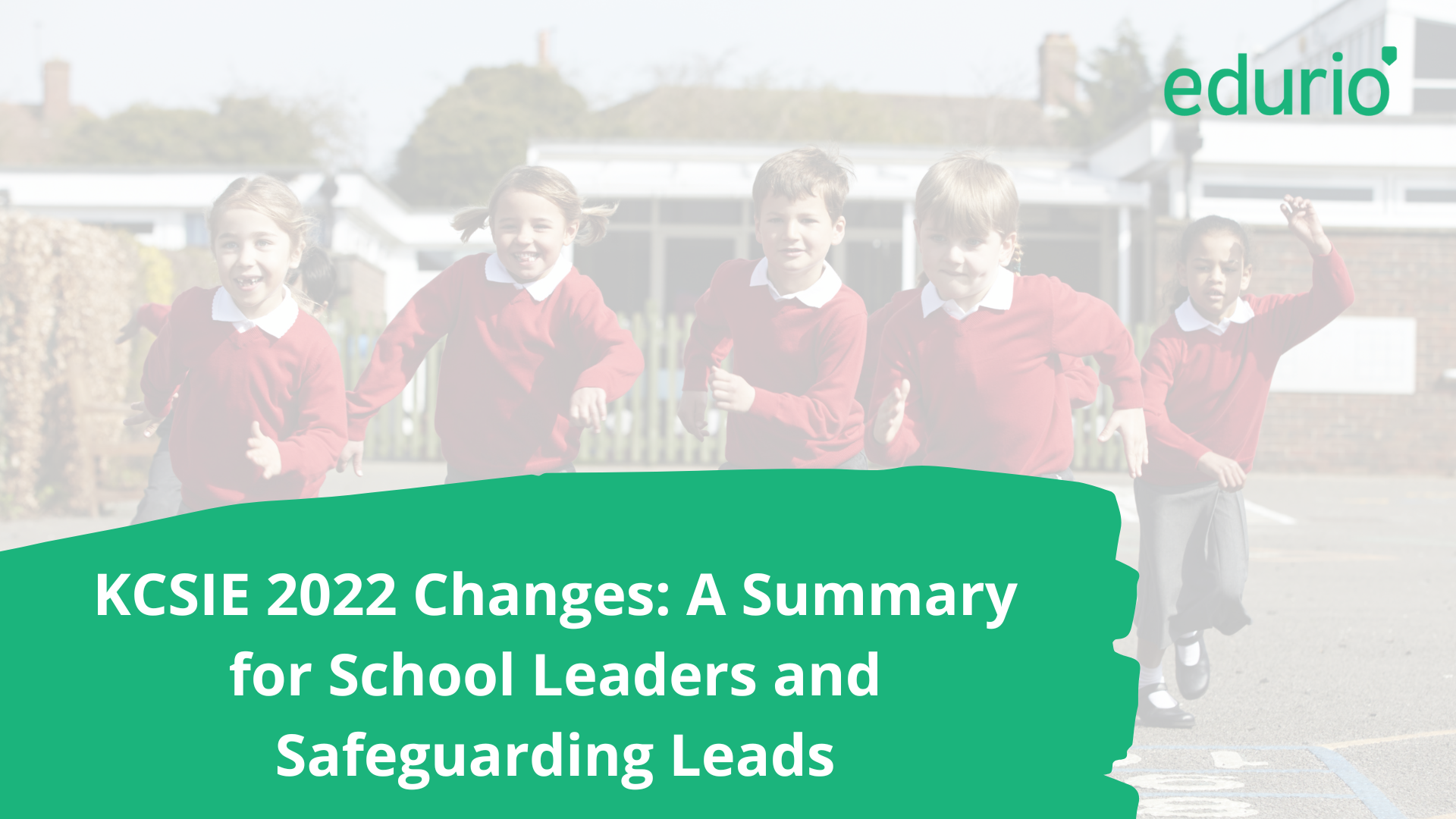 Featured image for KCSIE 2022 Changes: A Summary for School Leaders and Safeguarding Leads