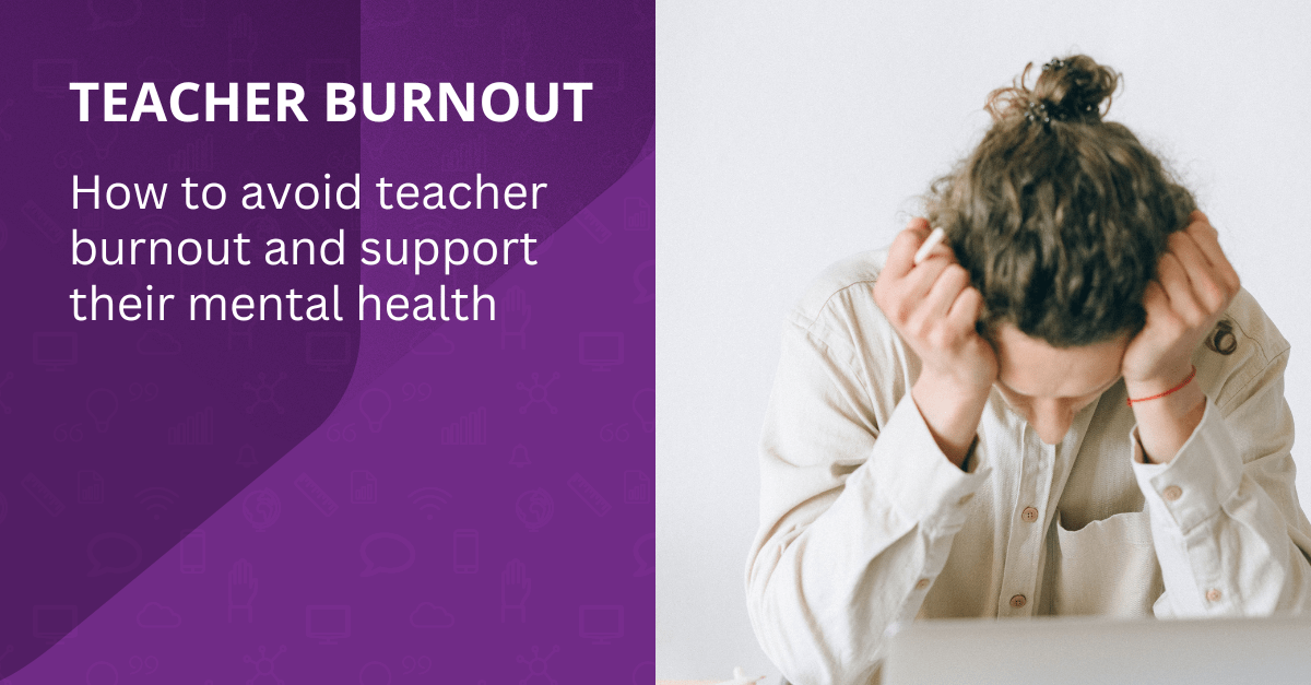 TEACHER-BURNOUT_-How-to-avoid-teacher-burnout-and-support-their-mental-health