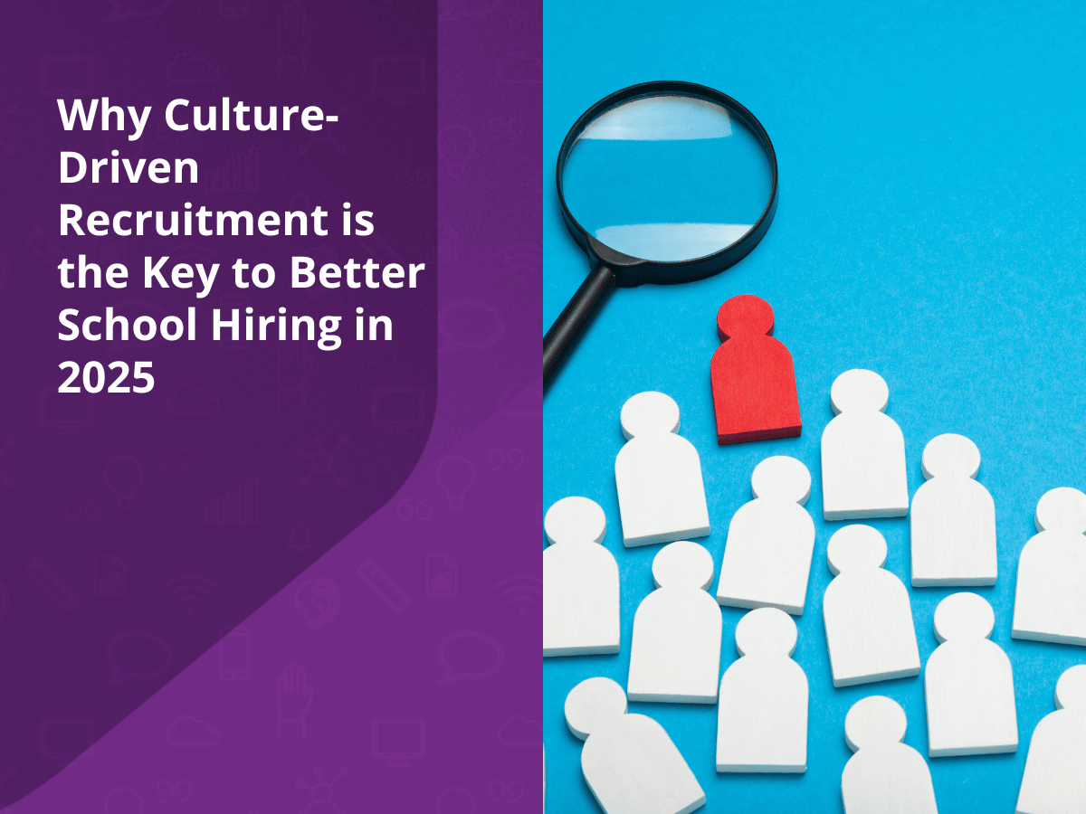 Why-Culture-Driven-Recruitment-is-the-Key-to-Better-School-Hiring-in-2025