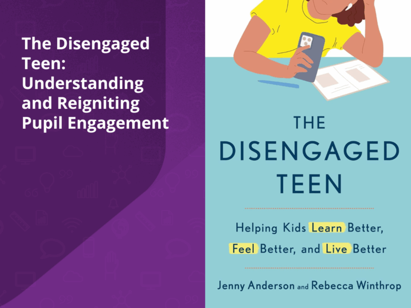 The Disengaged Teen: Understanding and Reigniting Pupil Engagement