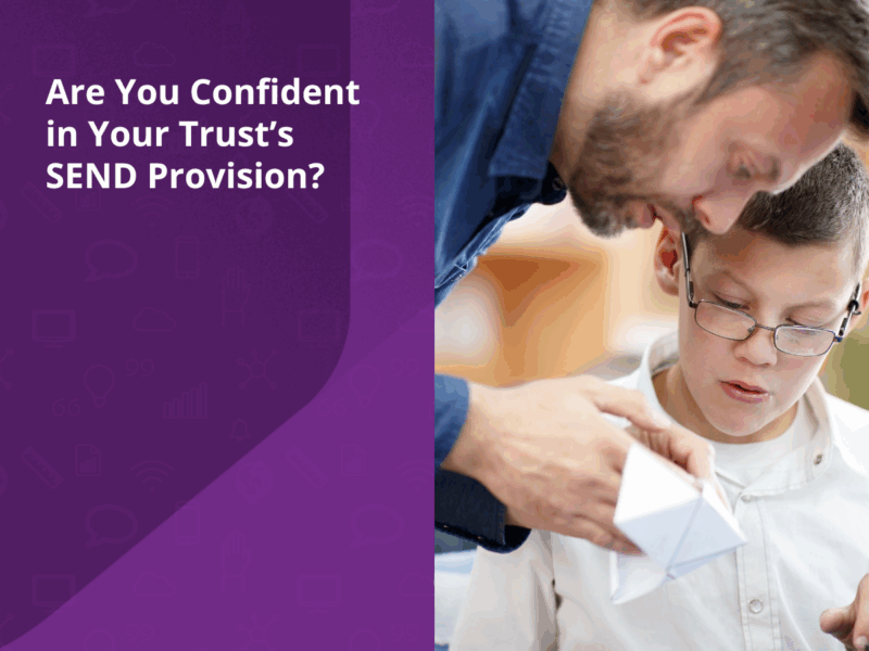 Are You Confident in Your Trust’s SEND Provision?