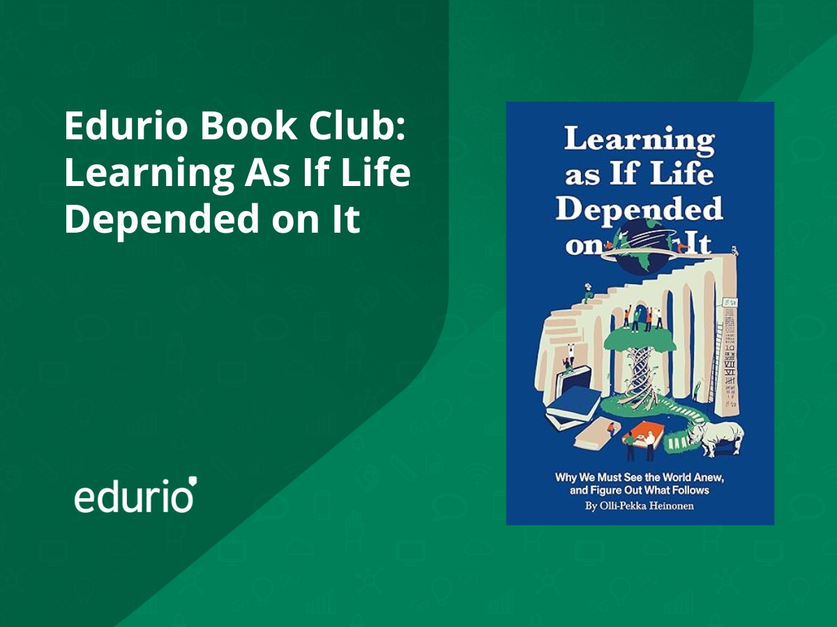 Learning as if life depended on it